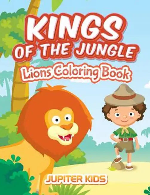 Kings of the Jungle: Lions Coloring Book by Jupiter Kids