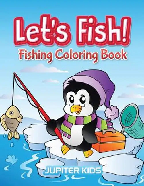 Let's Fish!: Fishing Coloring Book by Jupiter Kids