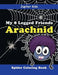 My 8 Legged Friends: Arachnid: Spider Coloring Book by Jupiter Kids