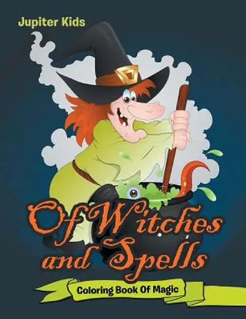 Of Witches and Spells: Coloring Book of Magic by Jupiter Kids
