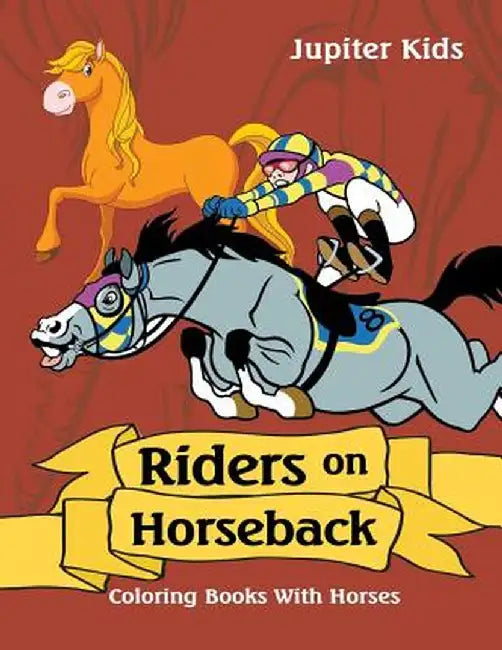 Riders on Horseback: Coloring Books with Horses by Jupiter Kids
