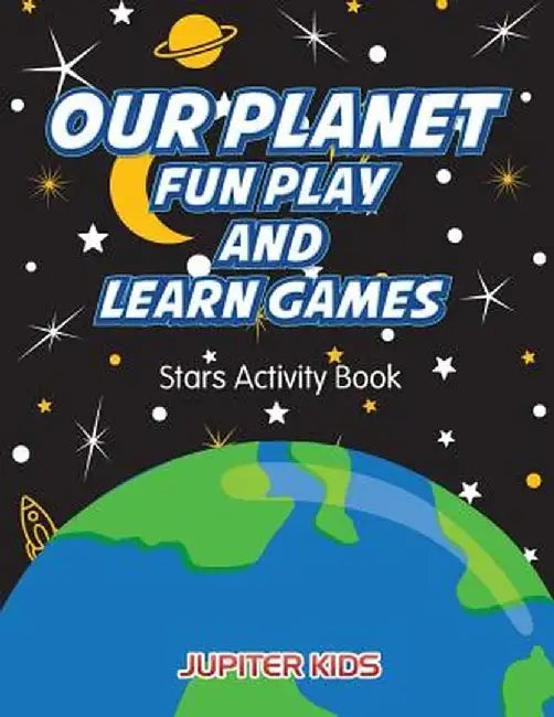 Our Planet Fun Play and Learn Games: Stars Activity Book by Jupiter Kids