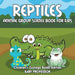 Reptiles: Animal Group Science Book for Kids - Children's Zoology Books Edition by Baby Professor