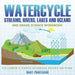 Watercycle (Streams, Rivers, Lakes and Oceans): 2nd Grade Science Workbook - Children's Earth Sciences Books Edition by Baby Professor