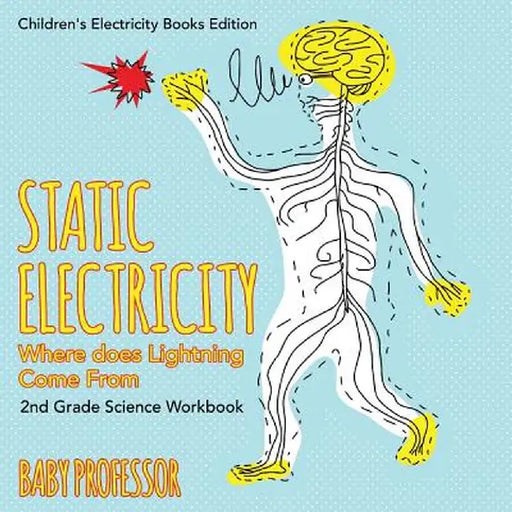 Static Electricity (Where Does Lightning Come From): 2nd Grade Science Workbook - Children's Electricity Books Edition by Baby Professor