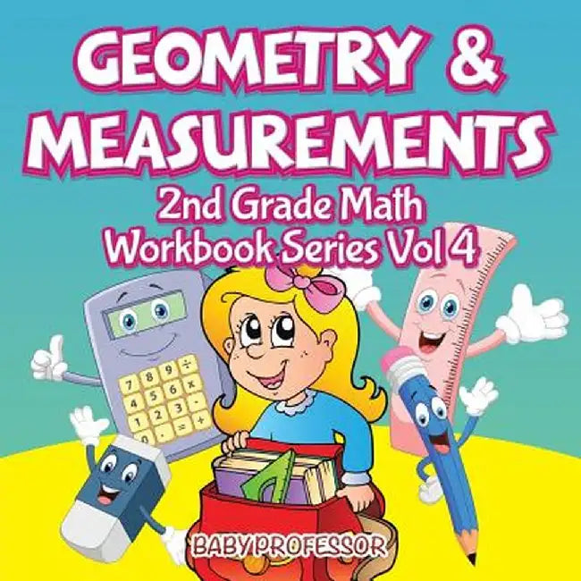 Geometry & Measurements - 2nd Grade Math Workbook Series Vol 4 by Baby Professor