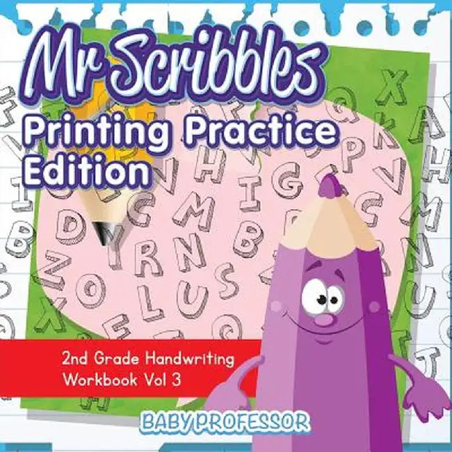 MR Scribbles - Printing Practice Edition - 2nd Grade Handwriting Workbook Vol 3 by Baby Professor