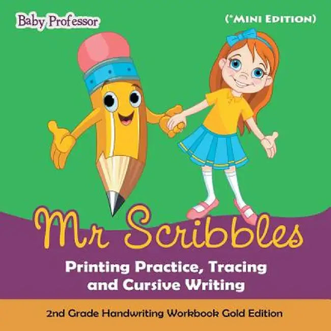 MR Scribbles - Printing Practice, Tracing and Cursive Writing - 2nd Grade Handwriting Workbook Gold Edition (*mini Edition) by Baby Professor