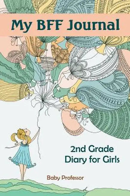 My Bff Journal: 2nd Grade Diary for Girls by Baby Professor