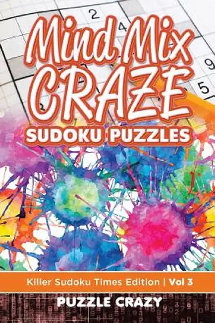 Mind Mix Craze Sudoku Puzzles Vol 3: Killer Sudoku Times Edition by Puzzle Crazy