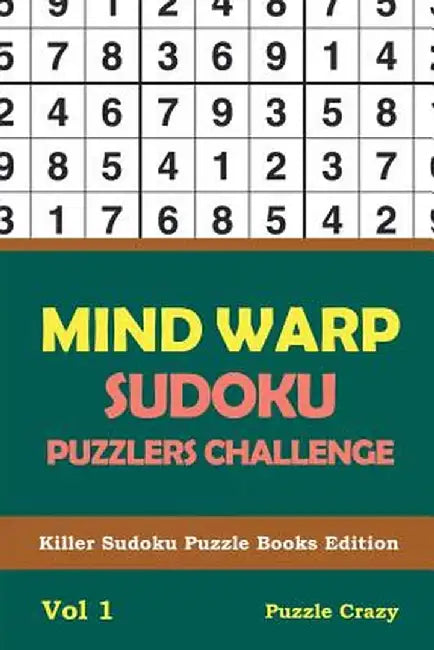 Mind Warp Sudoku Puzzlers Challenge Vol 1: Killer Sudoku Puzzle Books Edition by Puzzle Crazy