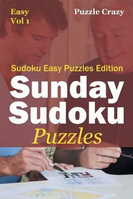 Sunday Sudoku Puzzles (Easy) Vol 1: Sudoku Easy Puzzles Edition by Puzzle Crazy
