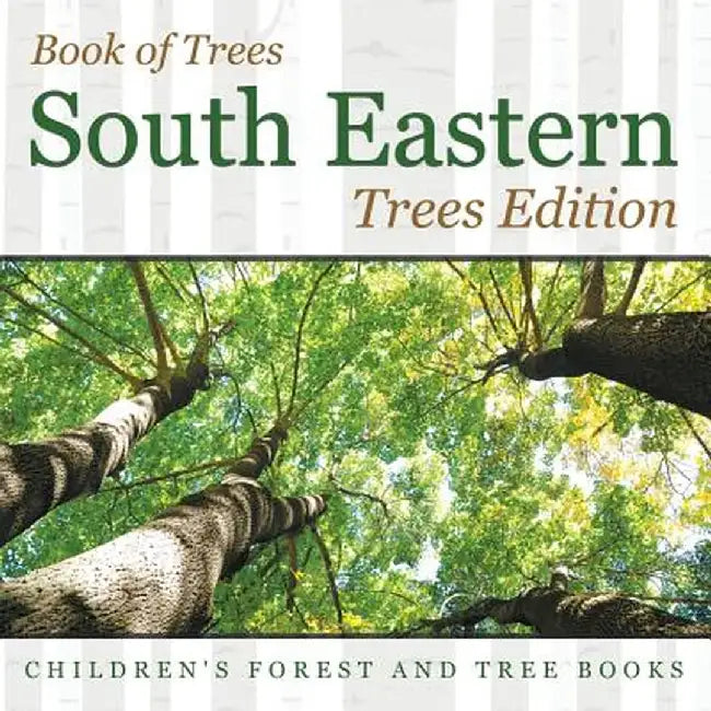 Book of Trees -South Eastern Trees Edition - Children's Forest and Tree Books by Baby Professor