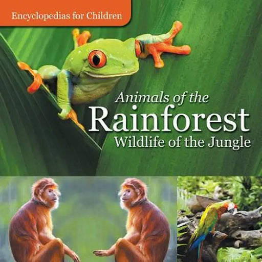Animals of the Rainforest - Wildlife of the Jungle - Encyclopedias for Children by Baby Professor