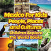 Mexico for Kids: People, Places and Cultures - Children Explore the World Books by Baby Professor