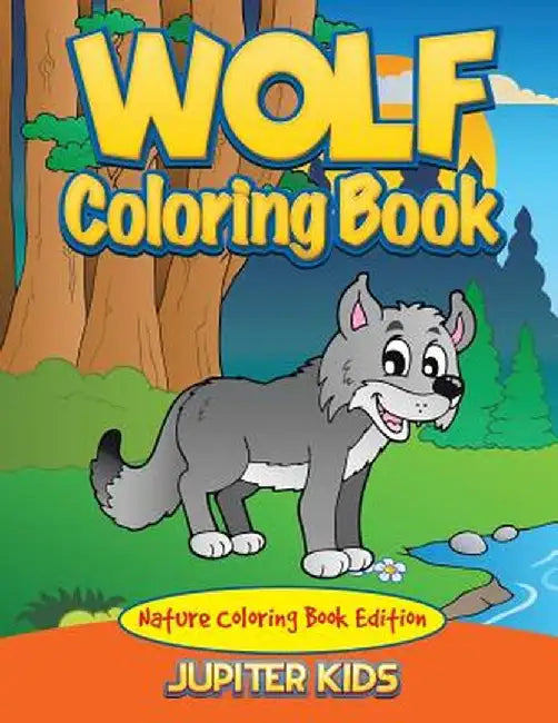 Wolf Coloring Book: Nature Coloring Book Edition by Jupiter Kids