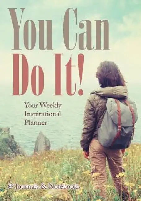 You Can Do It! Your Weekly Inspirational Planner by @journals Notebooks