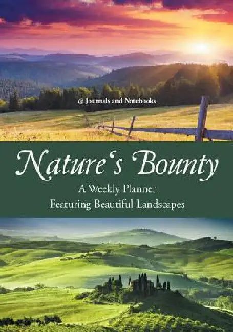 Nature's Bounty - A Weekly Planner Featuring Beautiful Landscapes by @journals Notebooks