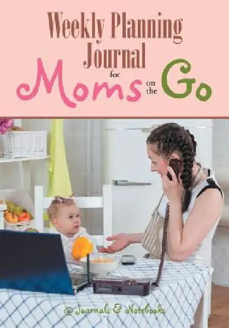 Weekly Planning Journal for Moms on the Go by @journals Notebooks