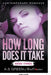 How Long Does It Take - Week Three (Contemporary Romance) by Third Cousins