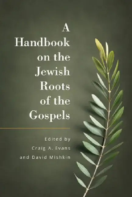 A Handbook on the Jewish Roots of the Gospels by Craig Evans