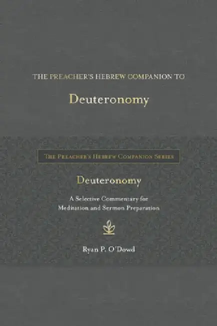The Preacher's Hebrew Companion to Deuteronomy by Ryan P. O'Dowd