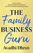 The Family Business Guru: A Secret Guide to Alchemize Conflict into Harmony, Lead with Confidence, and Generate Profits by Avadhi Dhruv