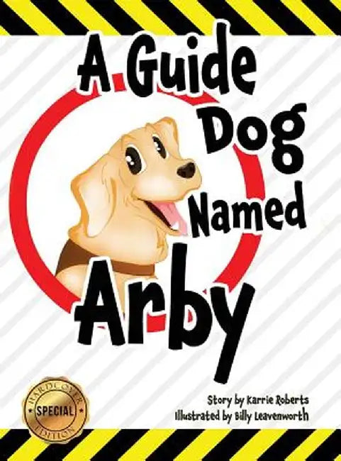 A Guide Dog Named Arby by Karrie Roberts