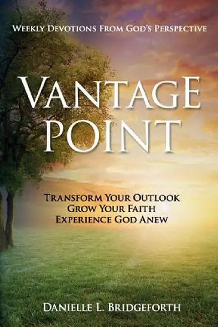 Vantage Point: Weekly Devotions from God's Perspective by Danielle L. Bridgeforth