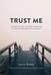 Trust Me: Learning to Trust that God is Good and in Control Even When Life is Difficult by Verna Birkey