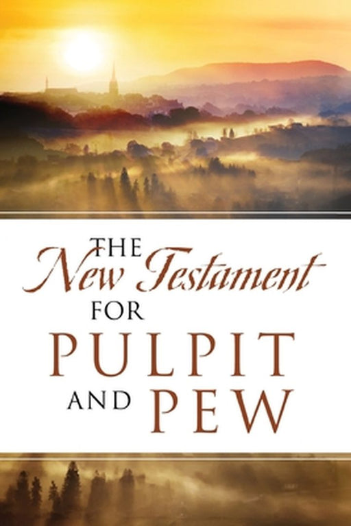 The New Testament For Pulpit and Pew by Dean Davis