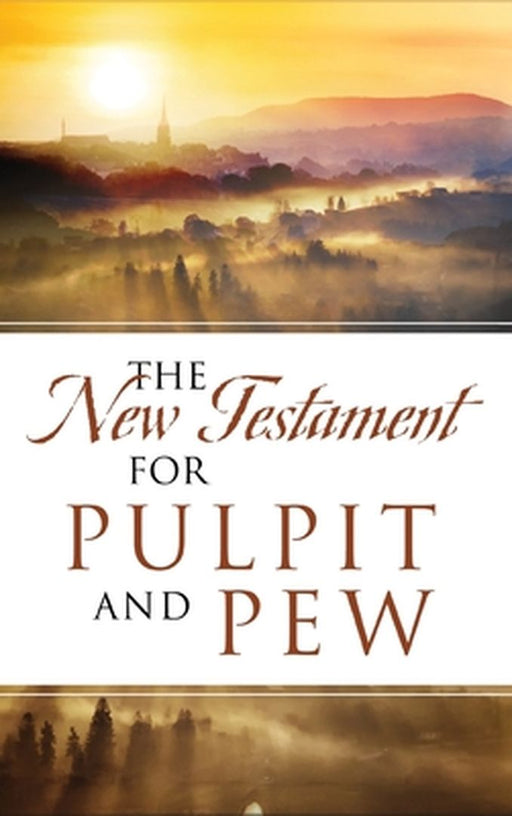 The New Testament For Pulpit and Pew by Dean Davis