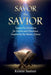 Savor the Savior: Twenty-Five Devotions for Advent and Christmas Inspired by the Names of Jesus by Kristin Saatzer