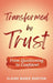 Transformed by Trust: From Questioning to Confident by Elaine Marie Barton