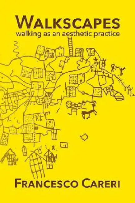 Walkscapes: walking as an aesthetic practice by Stephen Piccolo
