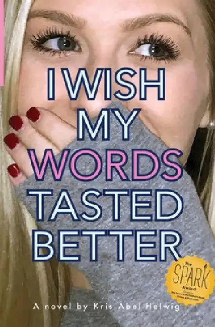 I Wish My Words Tasted Better by Kris Abel-Helwig, Mikesch Muecke