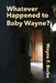 Whatever Happened to Baby Wayne? by Wayne F. Burke