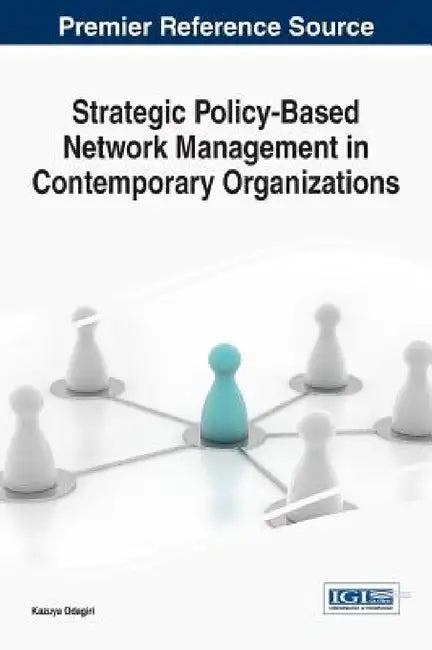 Strategic Policy-Based Network Management in Contemporary Organizations by Kazuya Odagiri