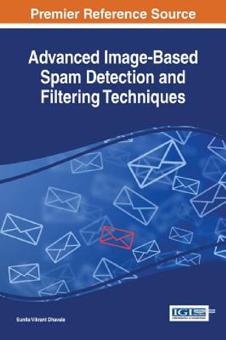 Advanced Image-Based Spam Detection and Filtering Techniques by Sunita Vikrant Dhavale