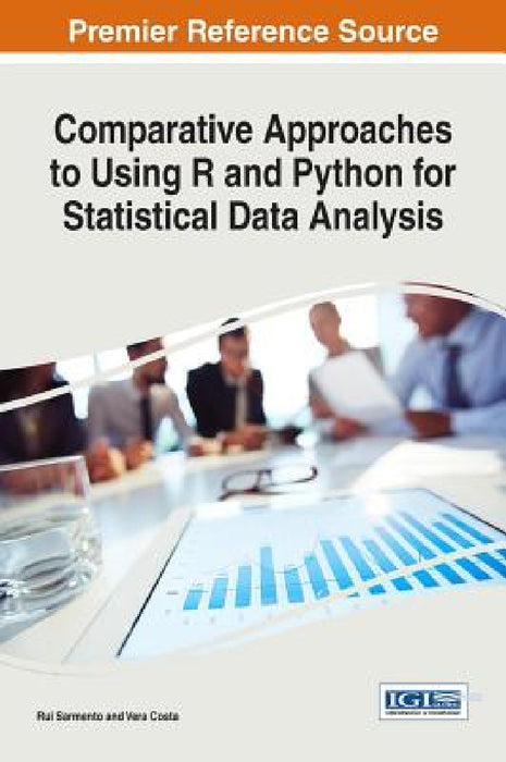 Comparative Approaches to Using R and Python for Statistical Data Analysis by Rui Sarmento, Vera Costa