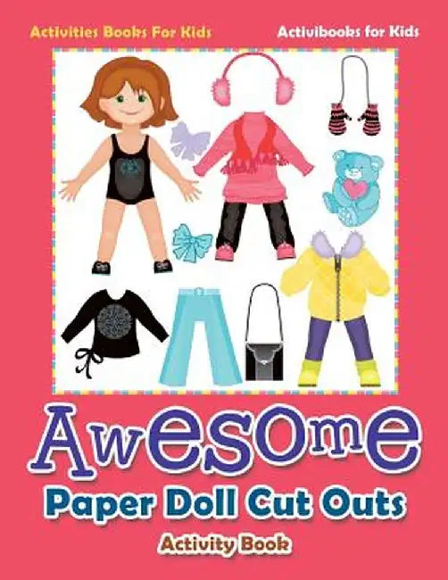 Awesome Paper Doll Cut Outs Activity Book - Activities Books for Kids by Activibooks For Kids