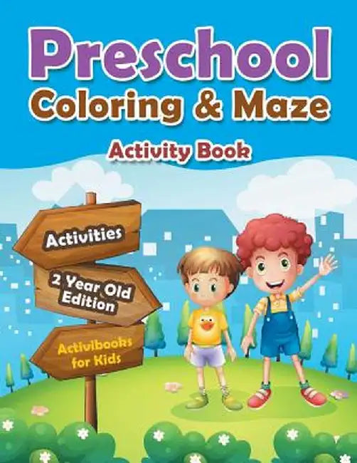 Preschool Coloring & Maze Activity Book - Activities 2 Year Old Edition by Activibooks For Kids