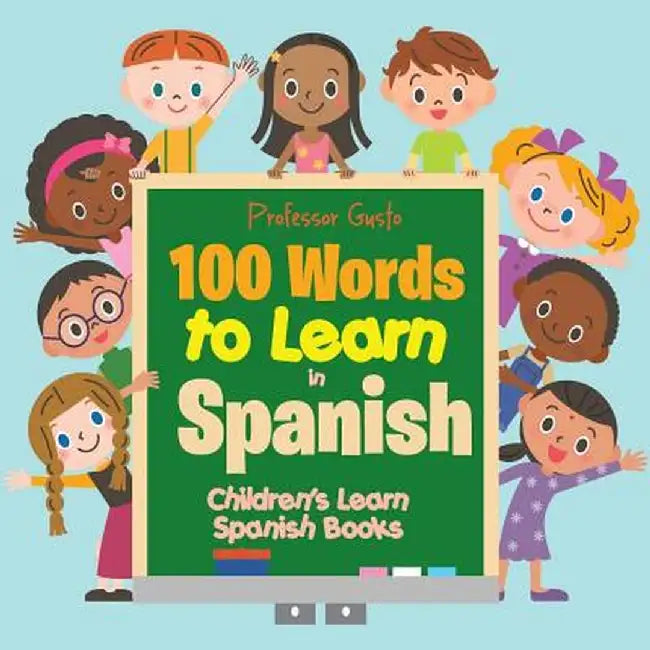 100 Words to Learn in Spanish Children's Learn Spanish Books by Professor Gusto