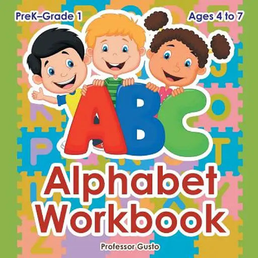 Alphabet Workbook Prek-Grade 1 - Ages 4 to 7 by Professor Gusto