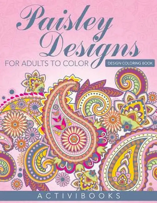 Paisley Designs for Adults to Color - Design Coloring Book by Activibooks