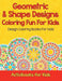 Geometric & Shape Designs Coloring Fun for Kids: Design Coloring Books for Kids by Activibooks For Kids