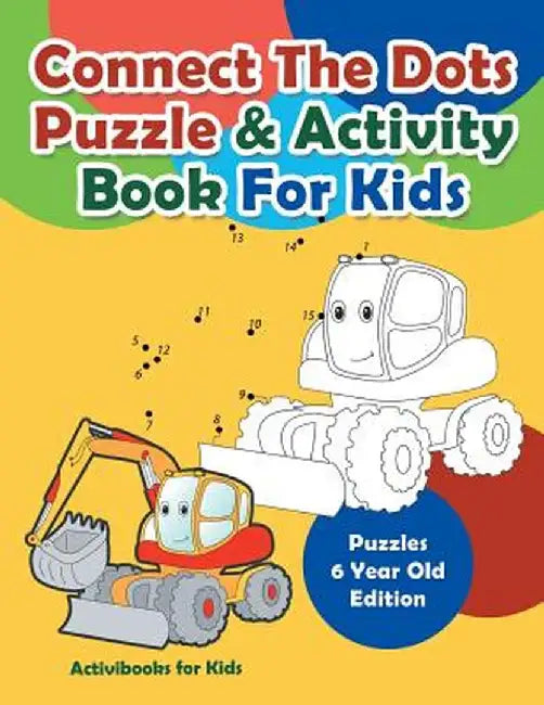 Connect the Dots Puzzle & Activity Book for Kids - Puzzles 6 Year Old Edition by Activibooks For Kids
