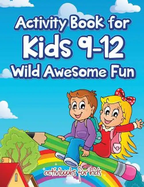 Activity Book for Kids 9-12 Wild Awesome Fun by Activibooks For Kids