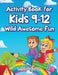 Activity Book for Kids 9-12 Wild Awesome Fun by Activibooks For Kids