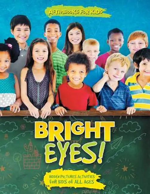 Bright Eyes! Hidden Pictures Activities for Kids of All Ages by Activibooks For Kids